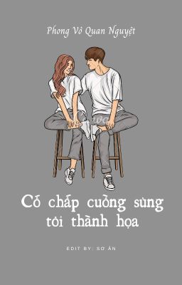 Cố Chấp Cuồng Sủng Tôi Thành Họa