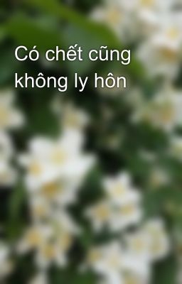 Có chết cũng không ly hôn