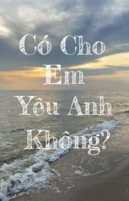 Có cho em yêu anh không?