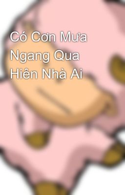 Có Cơn Mưa Ngang Qua Hiên Nhà Ai