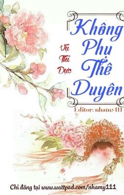 [Cổ đại - Edit] KHÔNG PHỤ THÊ DUYÊN