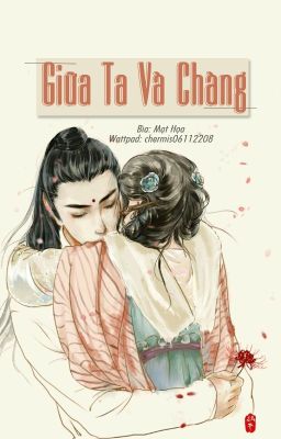 [Cổ đại] Giữa Ta Và Chàng