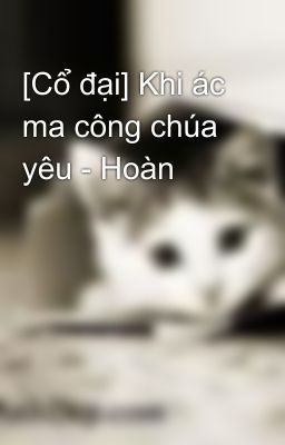 [Cổ đại] Khi ác ma công chúa yêu - Hoàn