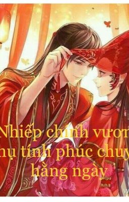 [Cổ đại] Nhiếp chính vương phủ tính phúc chuyện hằng ngày