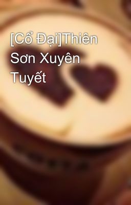 [Cổ Đại]Thiên Sơn Xuyên Tuyết