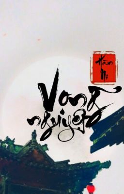 [CỔ ĐẠI] VỌNG NGUYỆT (HOÀN)