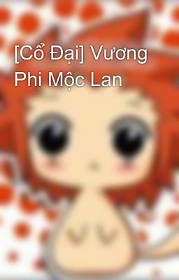 [Cổ Đại] Vương Phi Mộc Lan