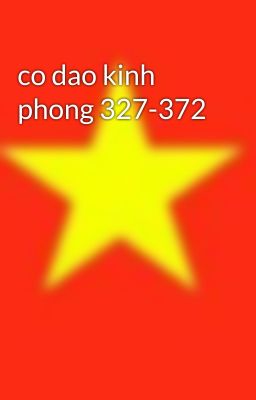 co dao kinh phong 327-372