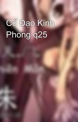 Cổ Đạo Kinh Phong q25