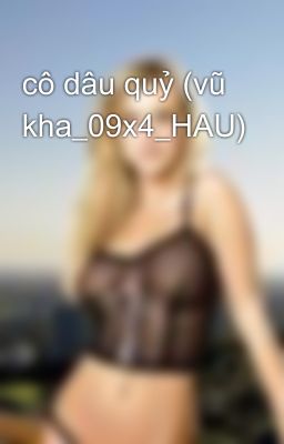 cô dâu quỷ (vũ kha_09x4_HAU)