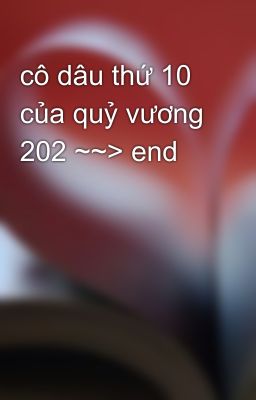 cô dâu thứ 10 của quỷ vương 202 ~~> end