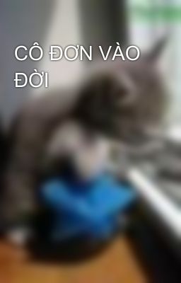 CÔ ĐƠN VÀO ĐỜI