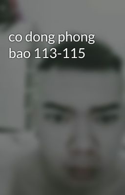 co dong phong bao 113-115