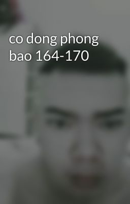 co dong phong bao 164-170