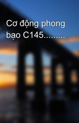 Cơ động phong bạo C145.........