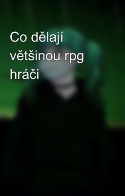 Co dělají většinou rpg hráči 