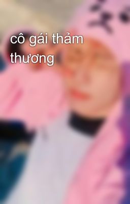 cô gái thảm thương