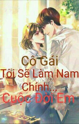 Cô Gái, Tôi Sẽ Làm Nam Chính Cuộc Đời Em