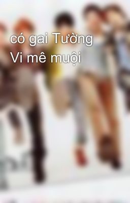 có gai Tường Vi mê muội