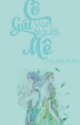 Cô Gái Vạn Người Mê [ Tiêu Nhã Ái Tầm ]