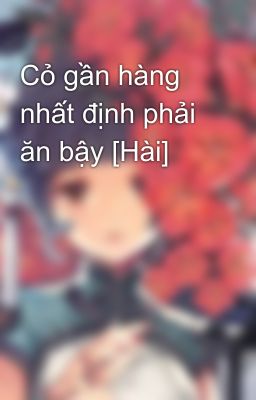 Cỏ gần hàng nhất định phải ăn bậy [Hài]