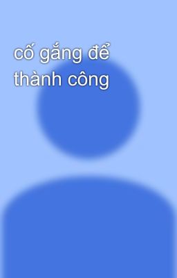 cố gắng để thành công