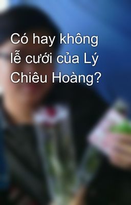 Có hay không lễ cưới của Lý Chiêu Hoàng?