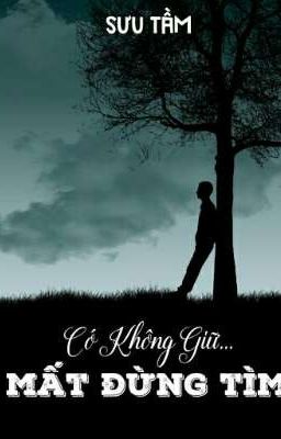 Có không giữ ,mất đừng tìm