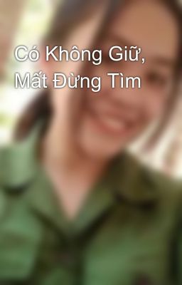 Có Không Giữ, Mất Đừng Tìm