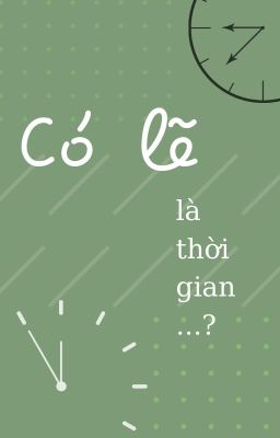 Có lẽ là thời gian...?