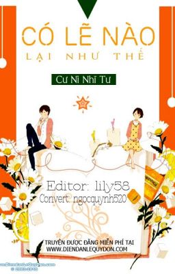 CÓ LẼ NÀO LẠI NHƯ THẾ - Cư Ni Nhĩ Tư ( FULL)