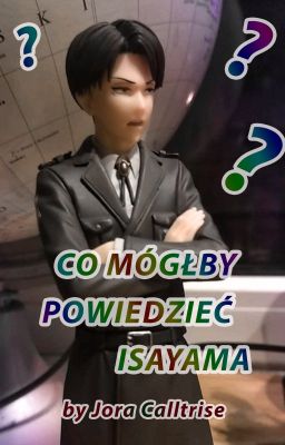 Co mógłby powiedzieć Isayama (AoT)