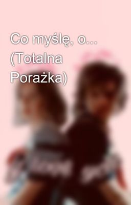 Co myślę, o... (Totalna Porażka) 