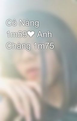 Cô Nàng 1m59❤️ Anh Chàng 1m75