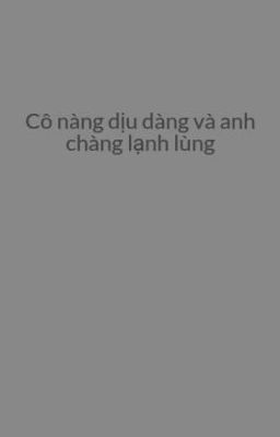 Cô nàng dịu dàng và anh chàng lạnh lùng