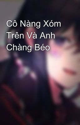 Cô Nàng Xóm Trên Và Anh Chàng Béo