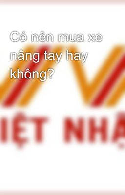 Có nên mua xe nâng tay hay không?