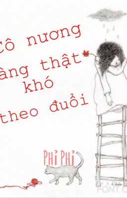 Cô nương nàng thật khó theo đuổi-Xuyên không