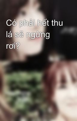 Có phải hết thu lá sẽ ngừng rơi?