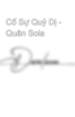 Cố Sự Quỷ Dị - Quân Sola