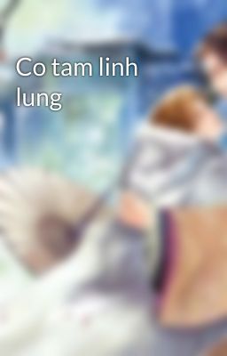 Co tam linh lung