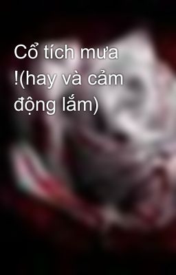 Cổ tích mưa !(hay và cảm động lắm)