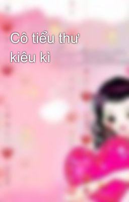 Cô tiểu thư kiêu kì