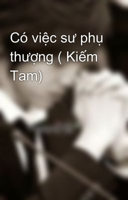 Có việc sư phụ thượng ( Kiếm Tam)