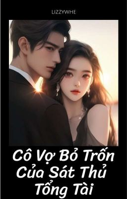 Cô Vợ Bỏ Trốn Của Sát Thủ Tổng Tài