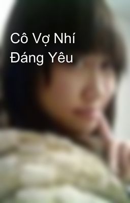 Cô Vợ Nhí Đáng Yêu