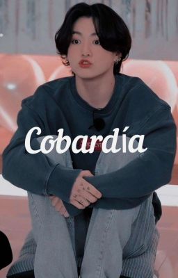 ✿; Cobardía