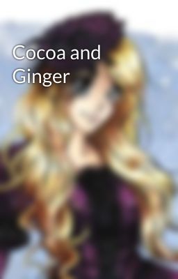 Cocoa and Ginger