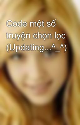 Code một số truyện chọn lọc (Updating...^_^)