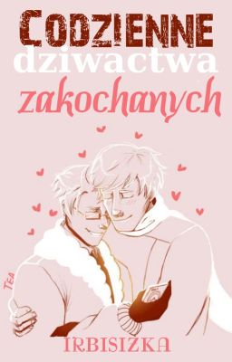 Codzienne dziwactwa zakochanych [Hetalia]